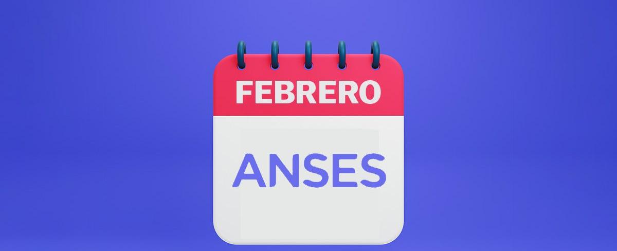 Modificaciones en el Calendario de Pagos de ANSES para Febrero: Conoce las Fechas Actualizadas